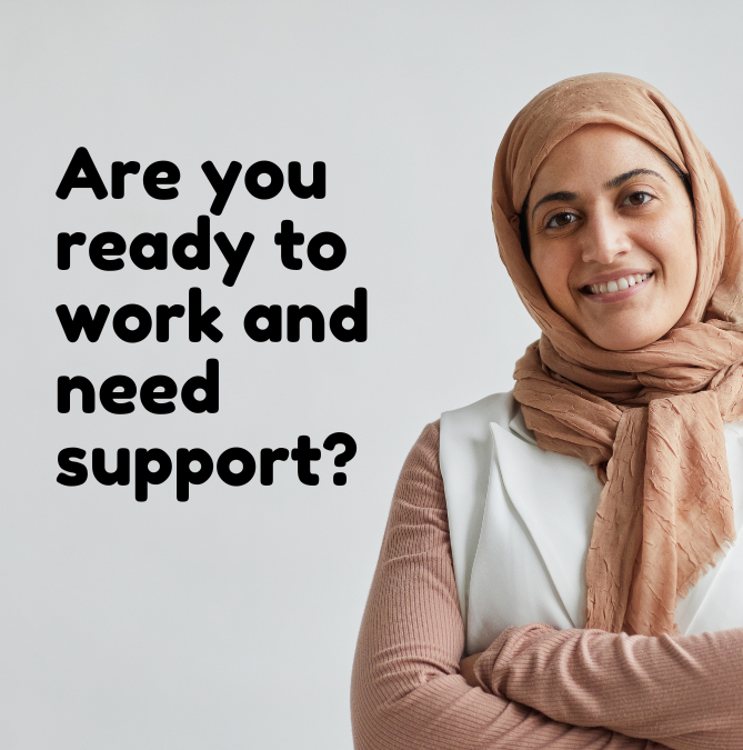 Are you ready to work and need support?